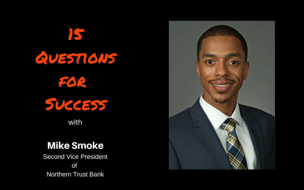 15 Questions for Success: Mike Smoke