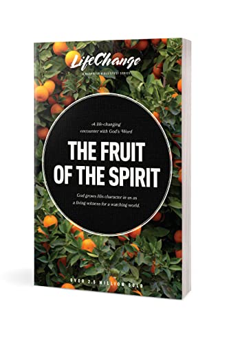 The Fruit of the Spirit: A Bible Study on Reflecting the Character of God (LifeChange)